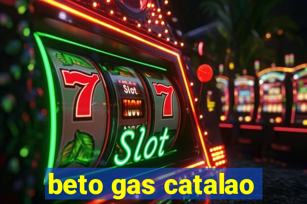 beto gas catalao