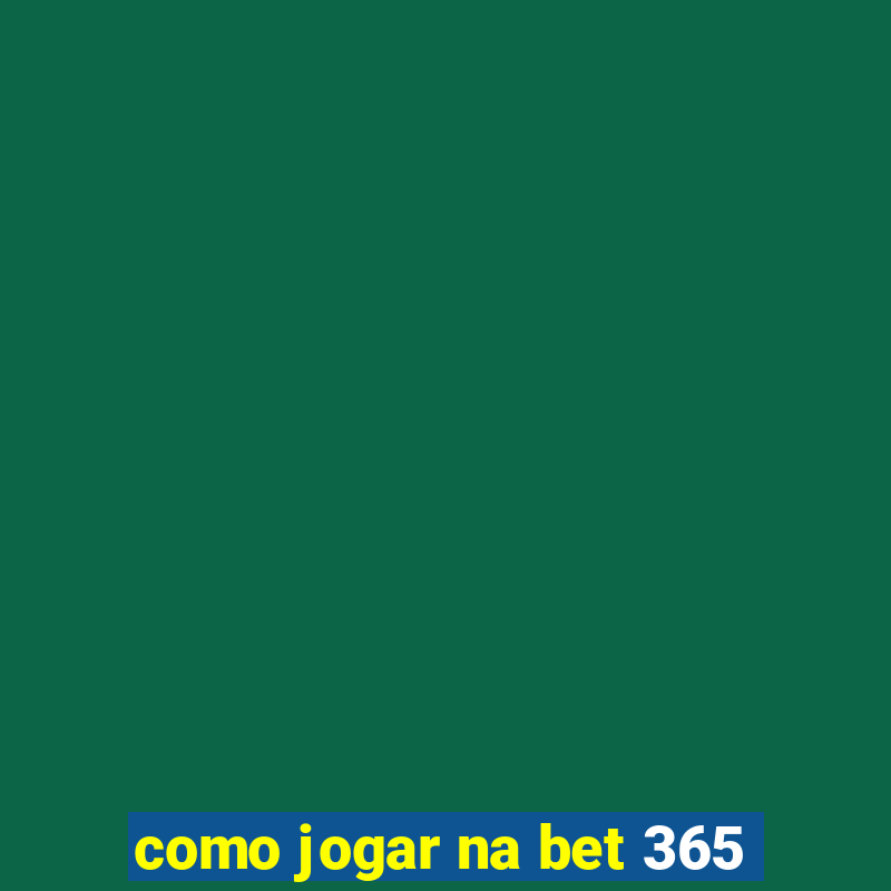 como jogar na bet 365