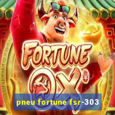 pneu fortune fsr-303