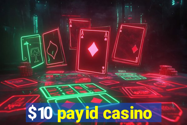 $10 payid casino