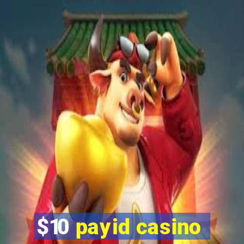 $10 payid casino