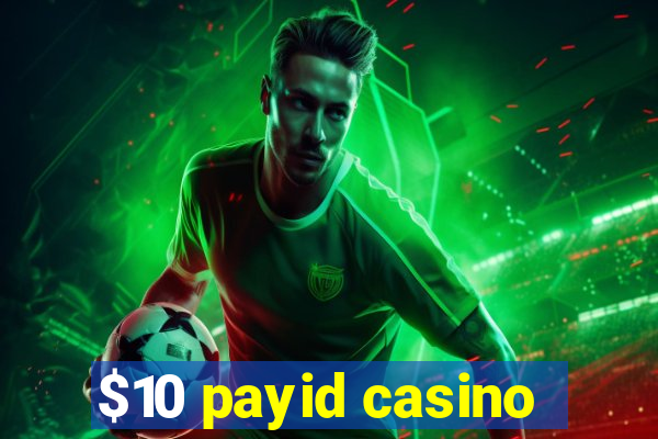 $10 payid casino