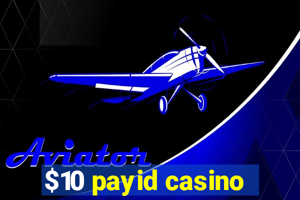 $10 payid casino