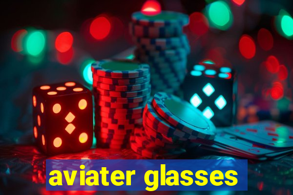 aviater glasses