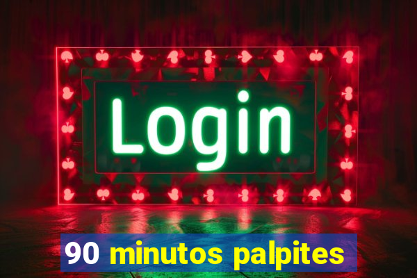 90 minutos palpites