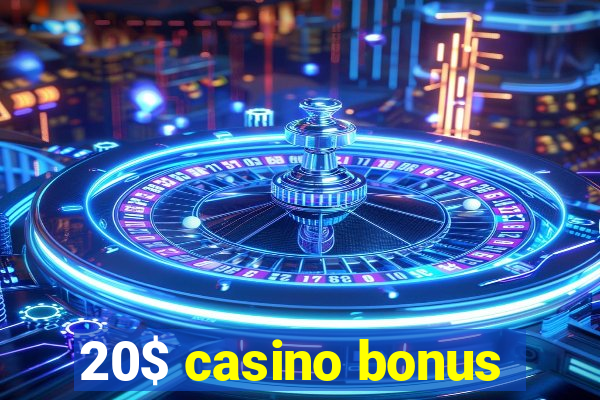 20$ casino bonus