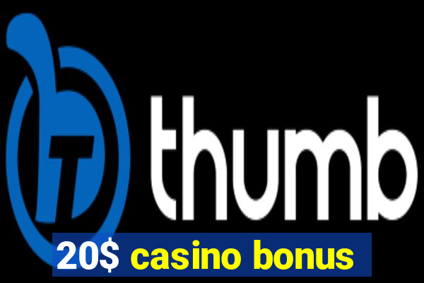 20$ casino bonus