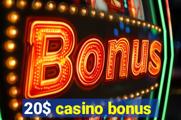 20$ casino bonus