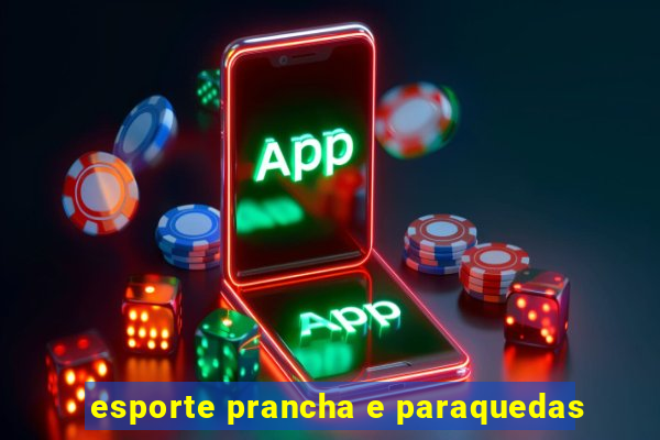 esporte prancha e paraquedas