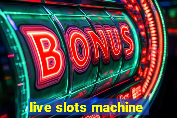 live slots machine