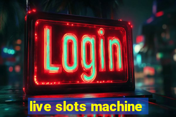 live slots machine