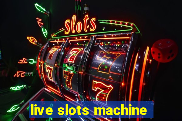 live slots machine