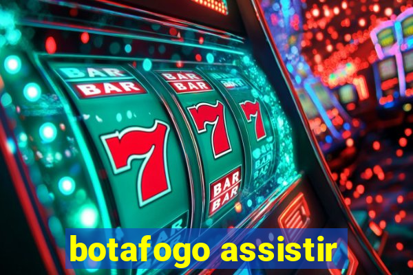 botafogo assistir