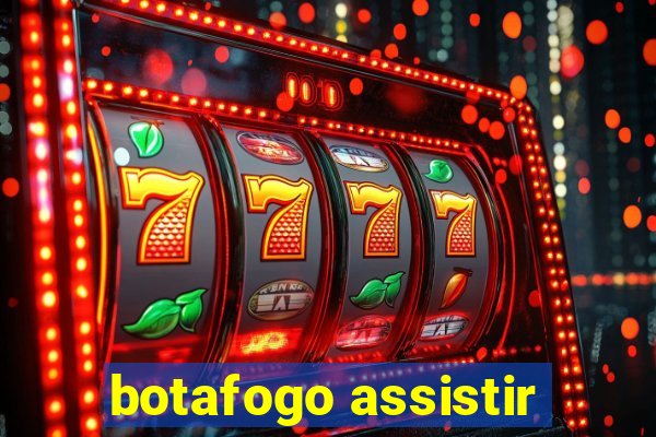 botafogo assistir