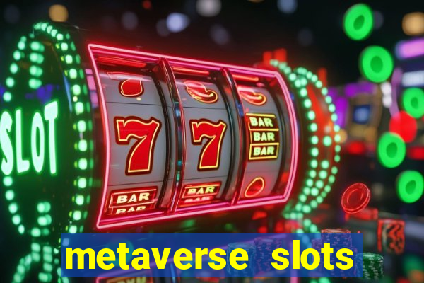 metaverse slots (early access)