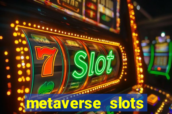 metaverse slots (early access)