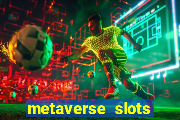 metaverse slots (early access)