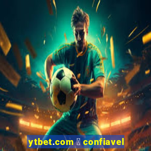 ytbet.com 茅 confiavel