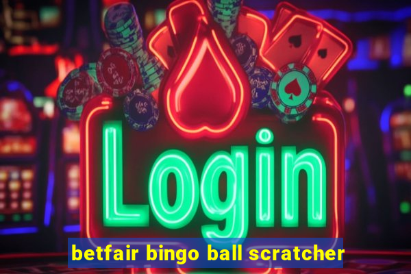 betfair bingo ball scratcher