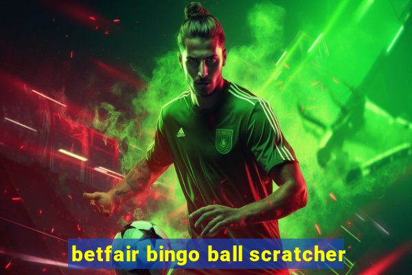 betfair bingo ball scratcher