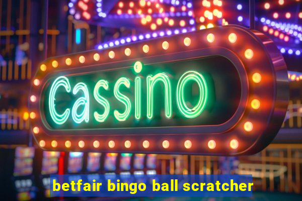 betfair bingo ball scratcher