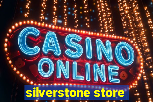 silverstone store