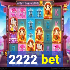 2222 bet