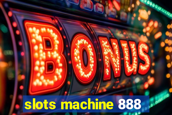 slots machine 888