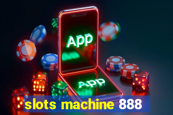 slots machine 888