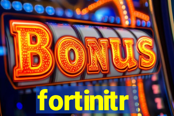 fortinitr