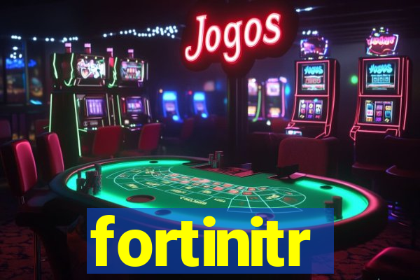 fortinitr