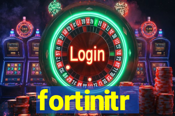 fortinitr