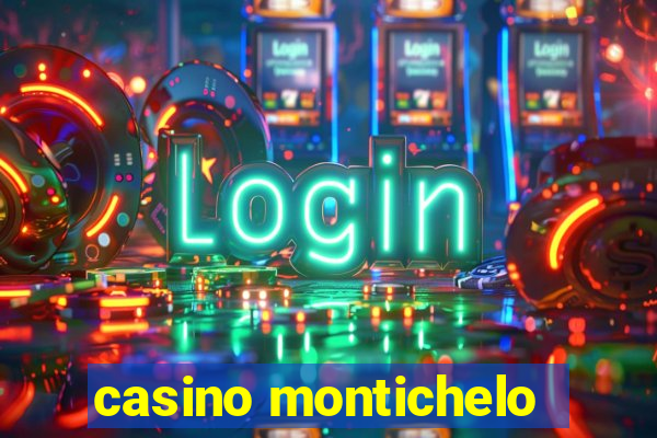 casino montichelo