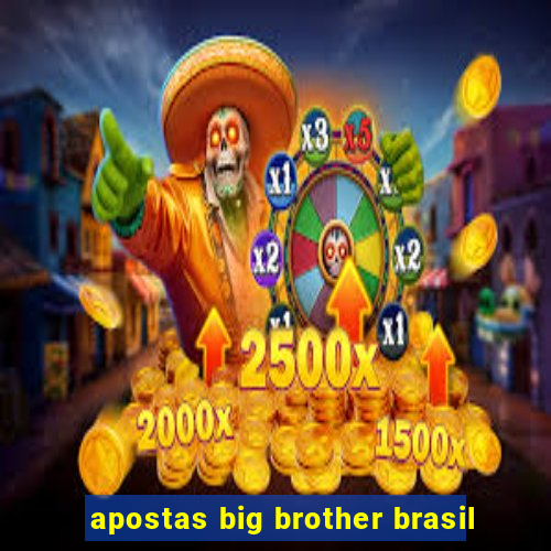 apostas big brother brasil