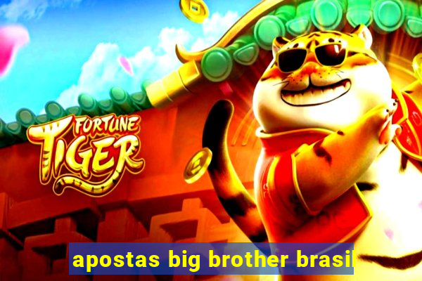 apostas big brother brasil