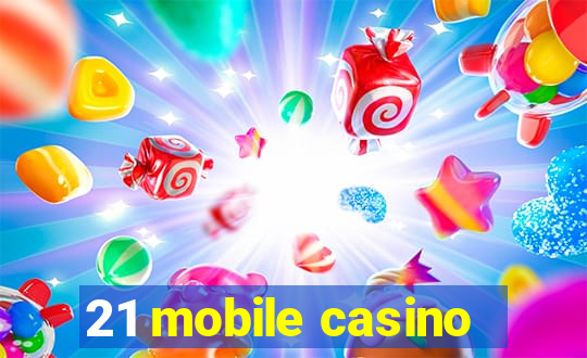 21 mobile casino