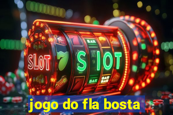 jogo do fla bosta