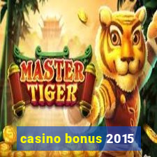 casino bonus 2015