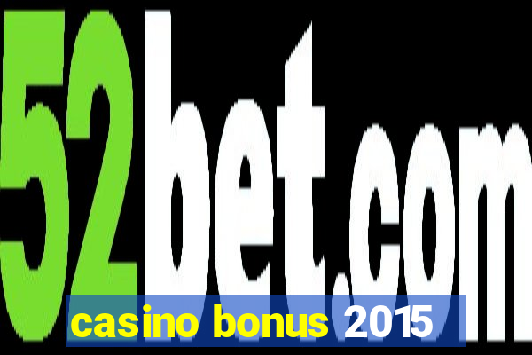 casino bonus 2015