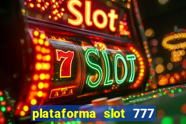 plataforma slot 777 paga mesmo