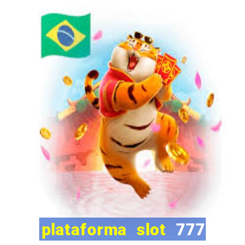 plataforma slot 777 paga mesmo