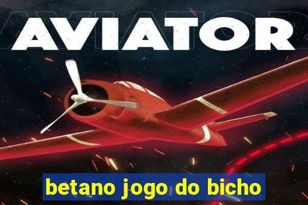 betano jogo do bicho