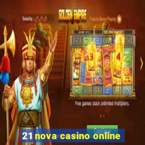 21 nova casino online