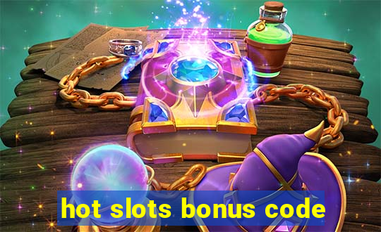 hot slots bonus code