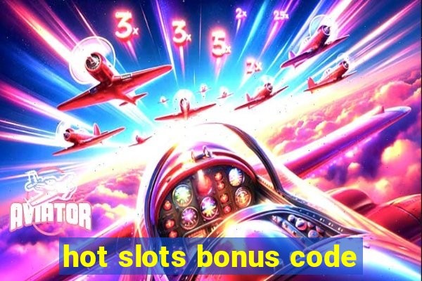 hot slots bonus code