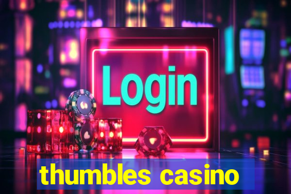 thumbles casino