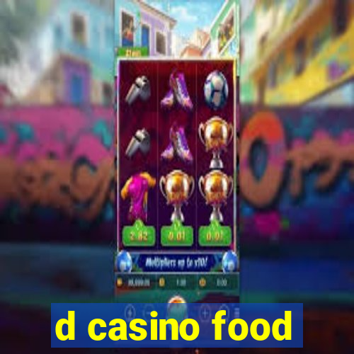 d casino food