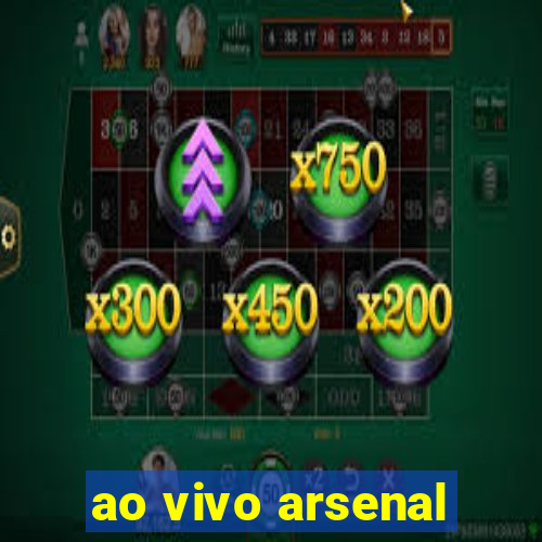 ao vivo arsenal