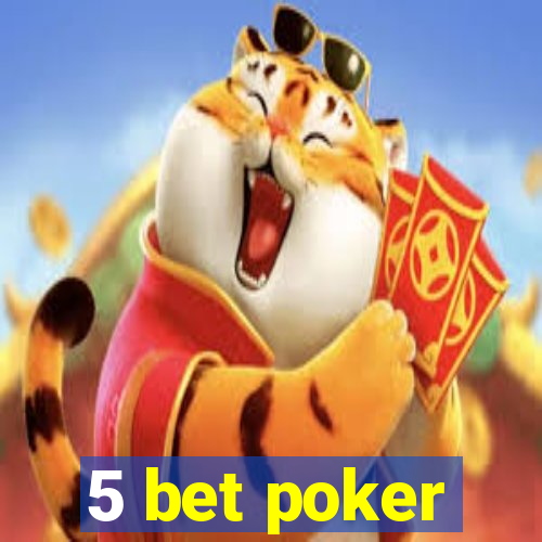 5 bet poker