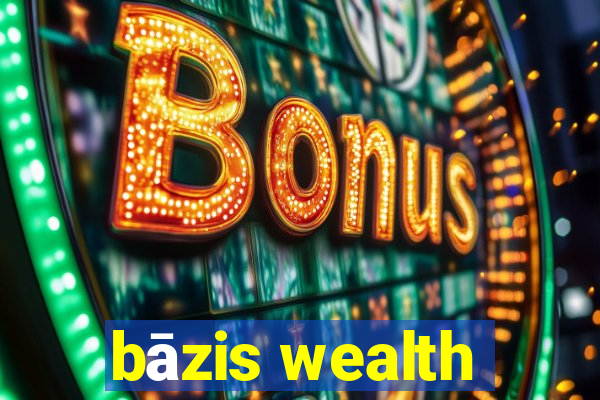 bāzis wealth